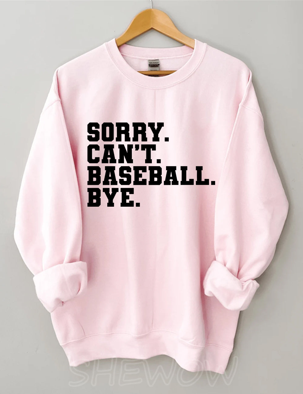 Sorry Can't Baseball Bye Sweatshirt