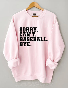 Sorry Can't Baseball Bye Sweatshirt