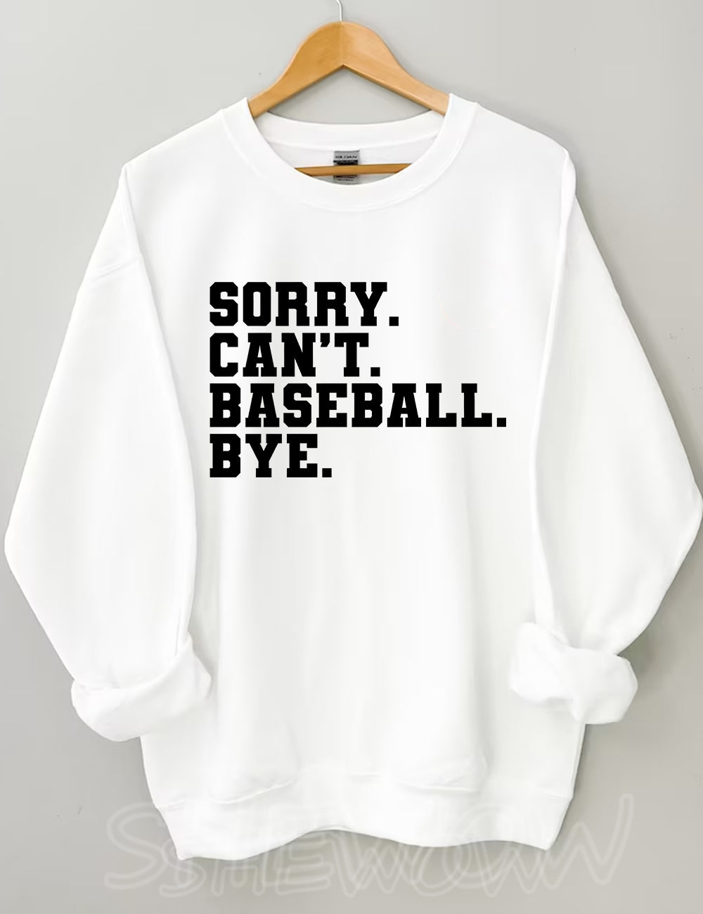 Sorry Can't Baseball Bye Sweatshirt