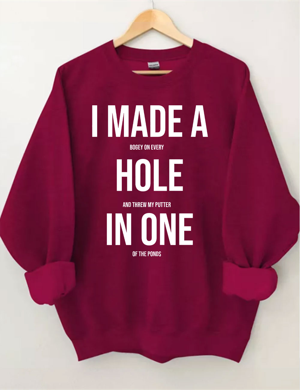 I Made A Hole In One Golf Sweatshirt