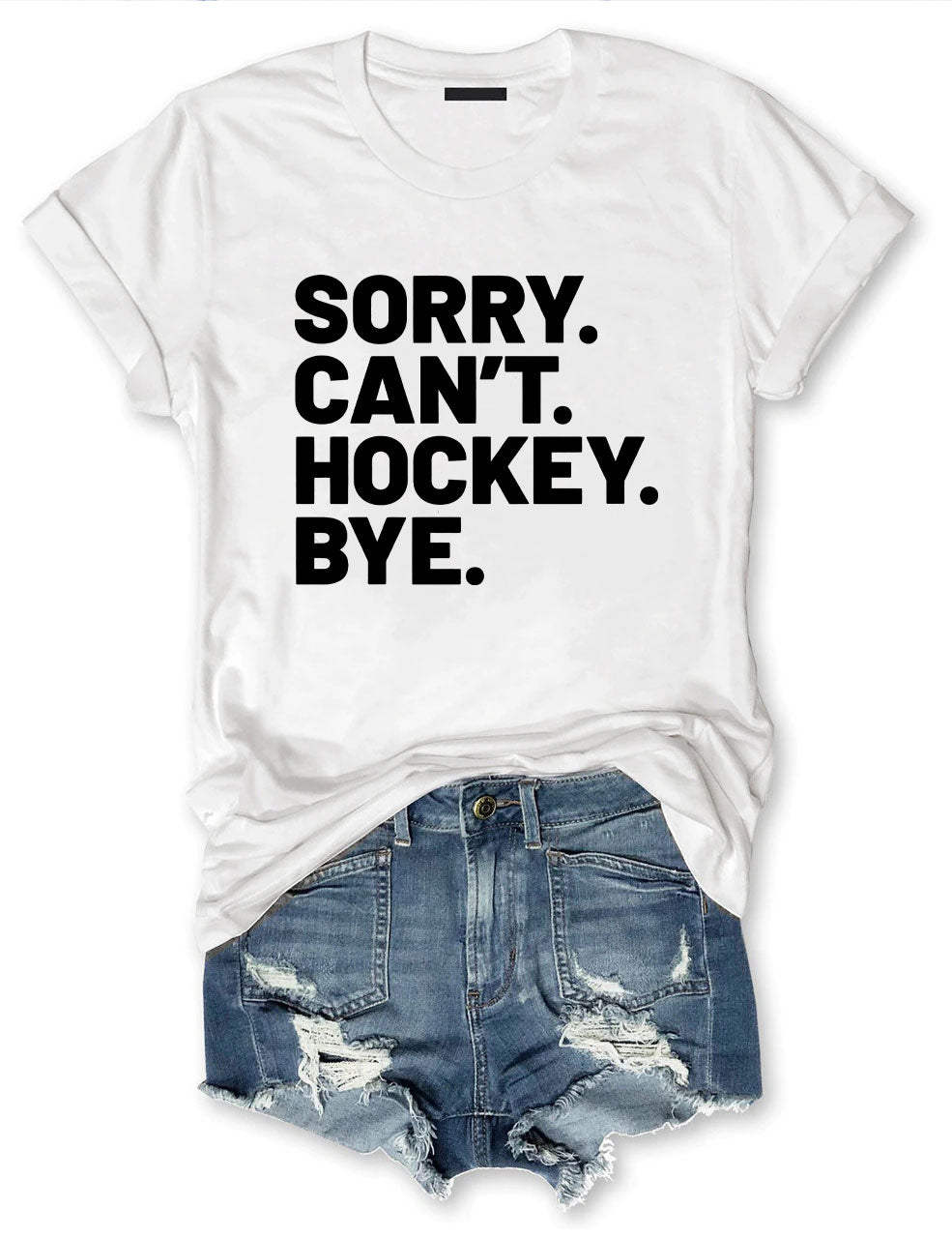 Sorry Can't Hockey Bye T-shirt