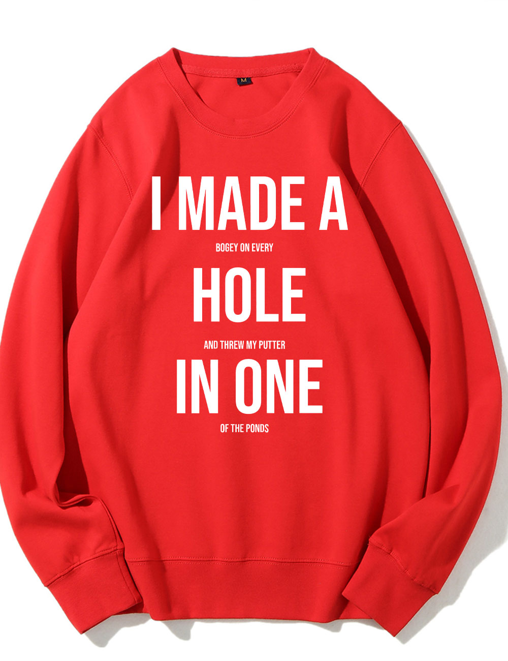 I Made A Hole In One Golf Sweatshirt