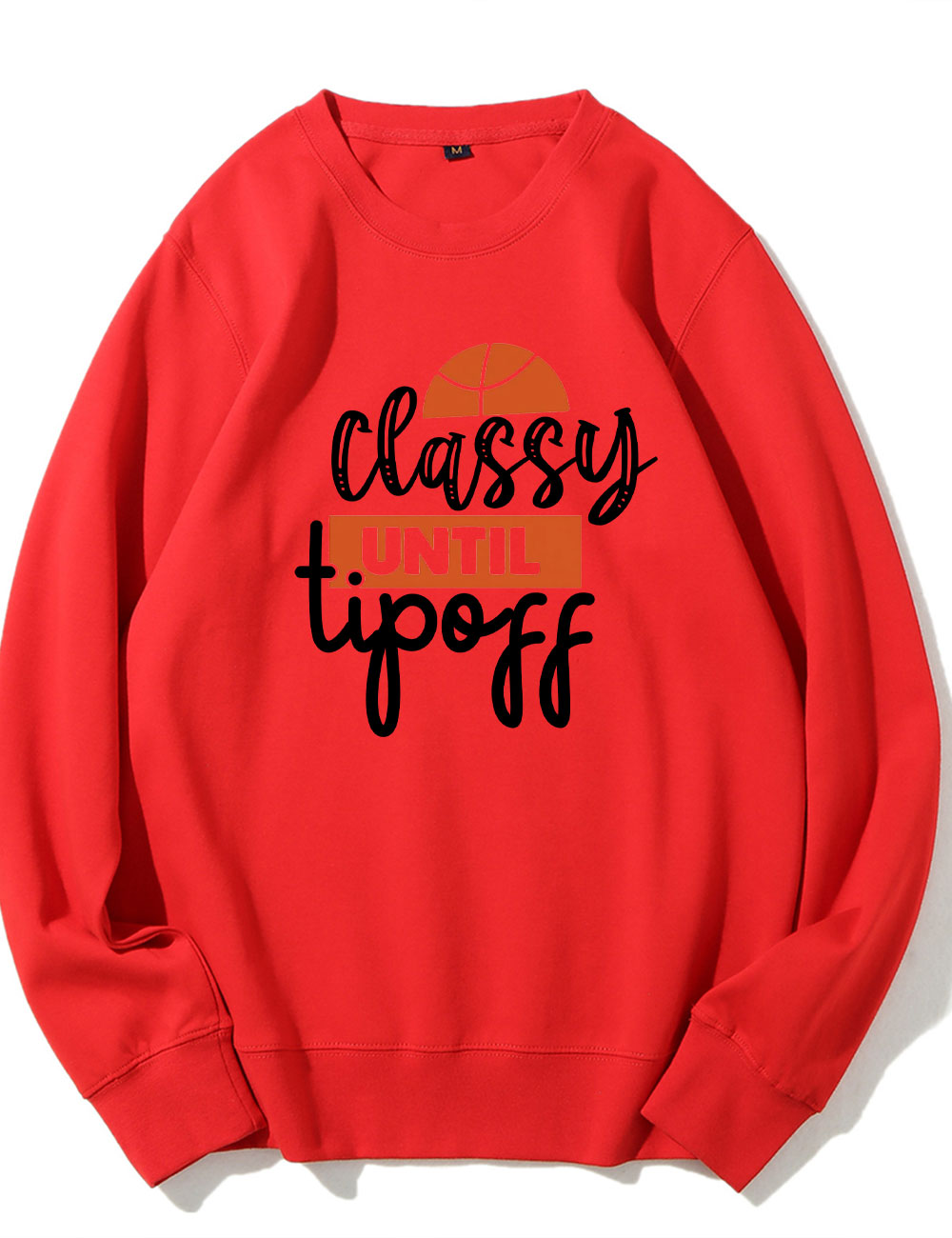 Classy Until Tip Off Basketball Sweatshirt
