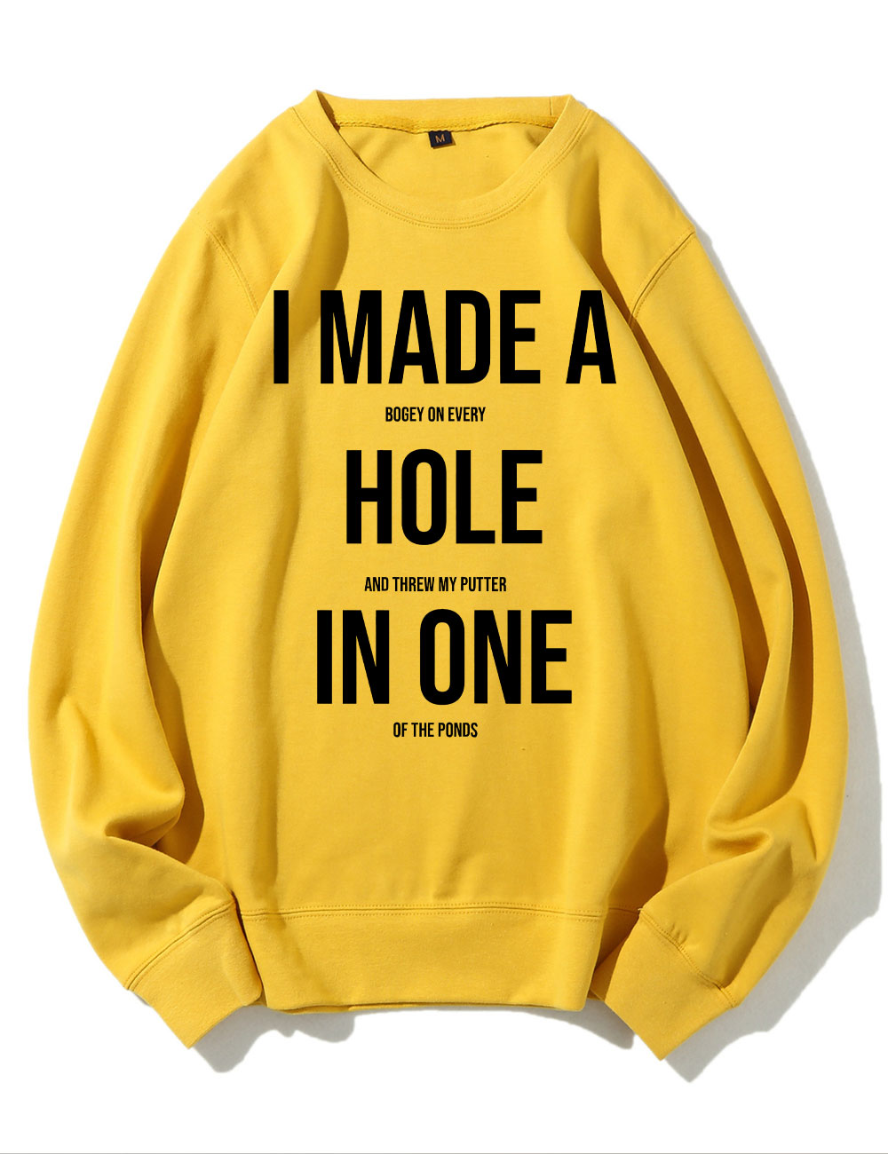 I Made A Hole In One Golf Sweatshirt