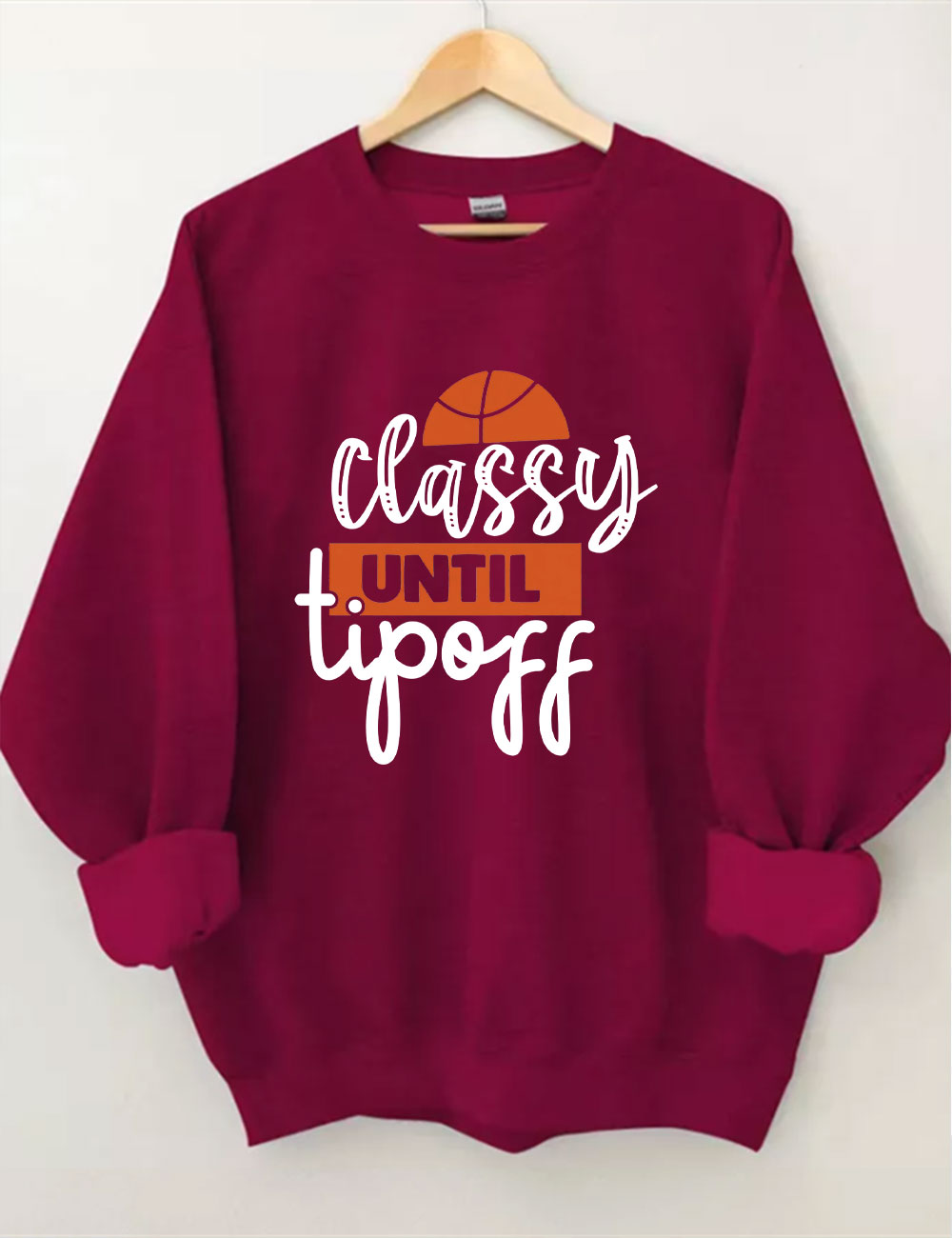 Classy Until Tip Off Basketball Sweatshirt