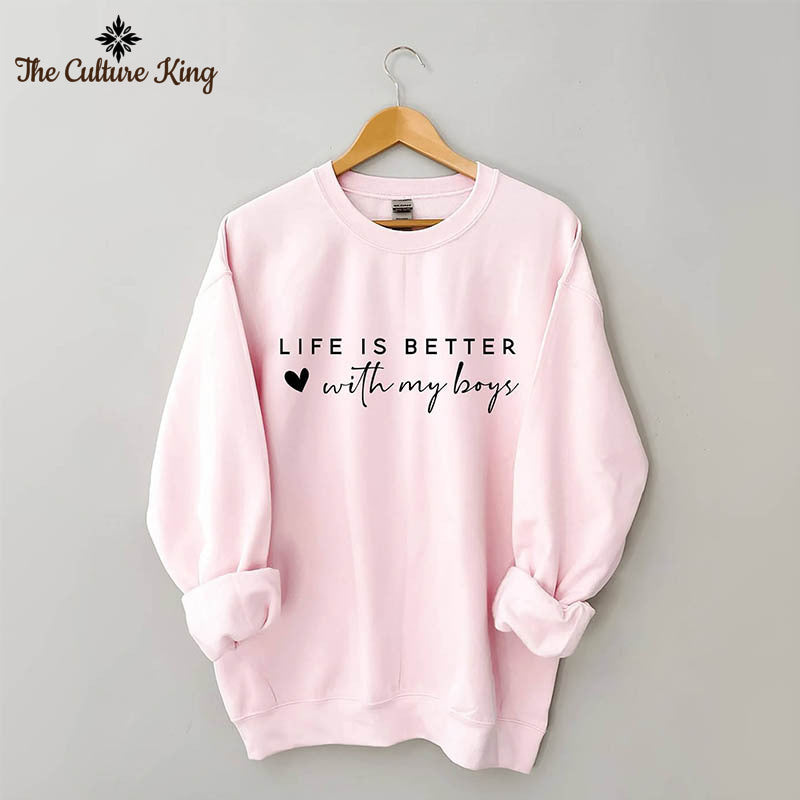 Life is Better With My Boys Sweatshirt