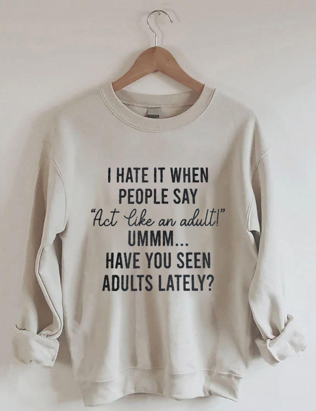 Act Like An Adult Sweatshirt