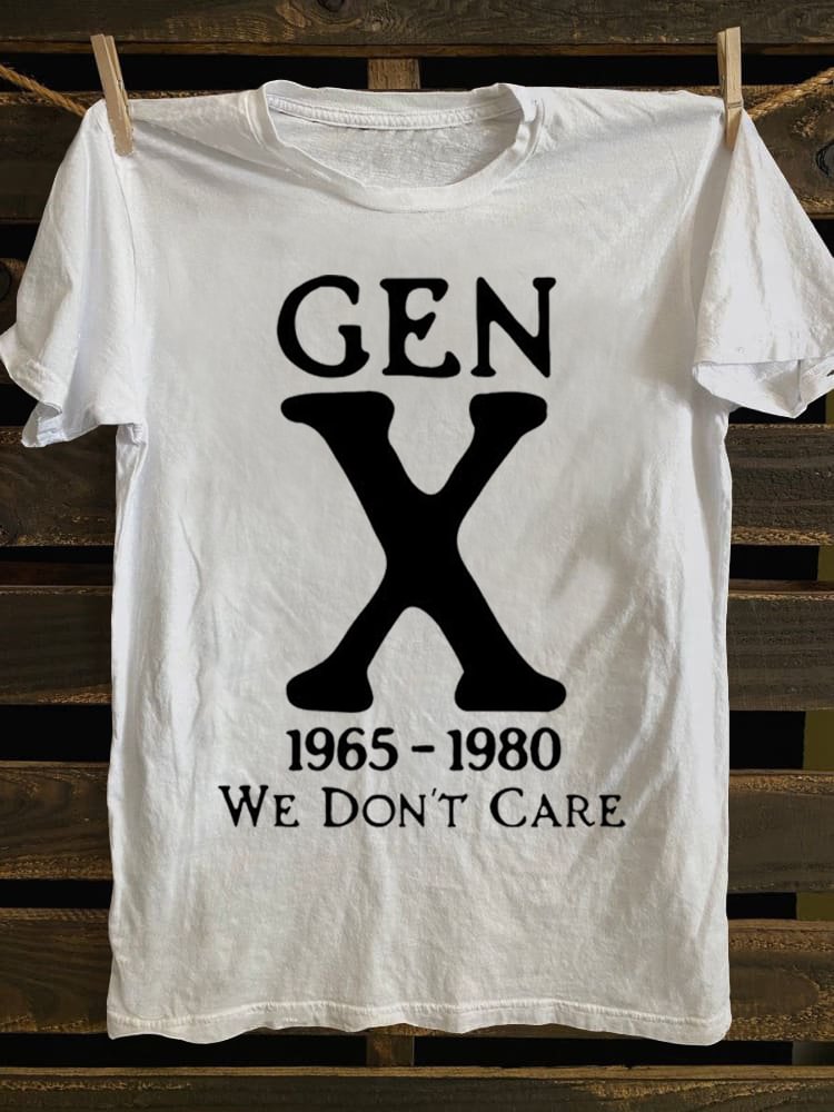 Gen X 1965-1980 We Don't Care T-shirt