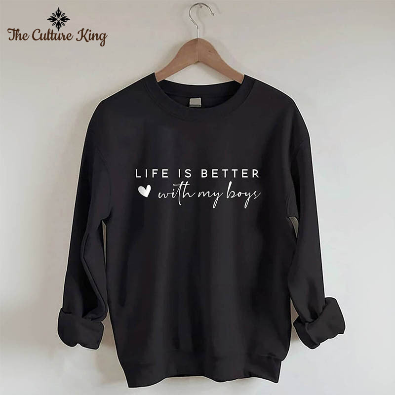 Life is Better With My Boys Sweatshirt