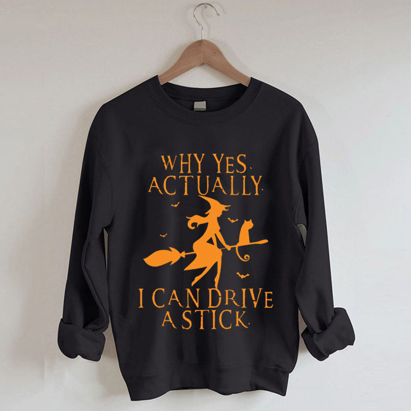 Why Yes, Actually. I Can Drive The Stick Halloween Sweatshirt