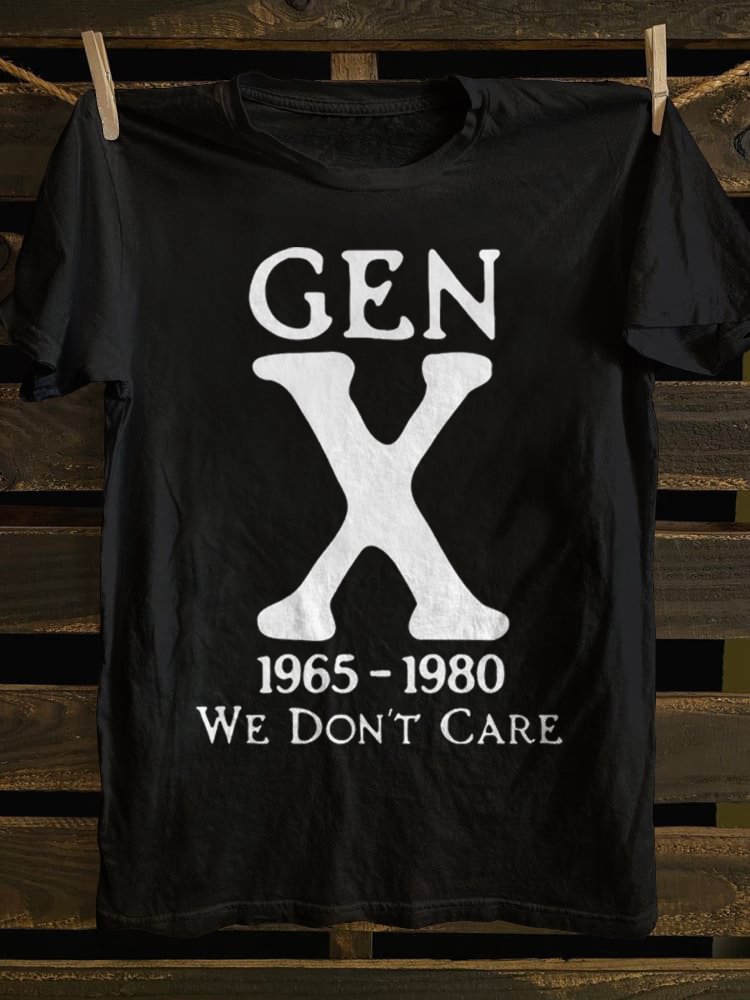 Gen X 1965-1980 We Don't Care T-shirt