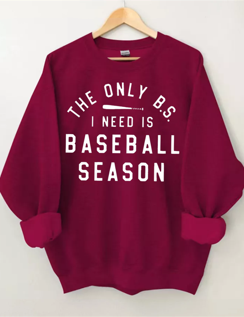 The Only BS I need is Baseball Season Sweatshirt