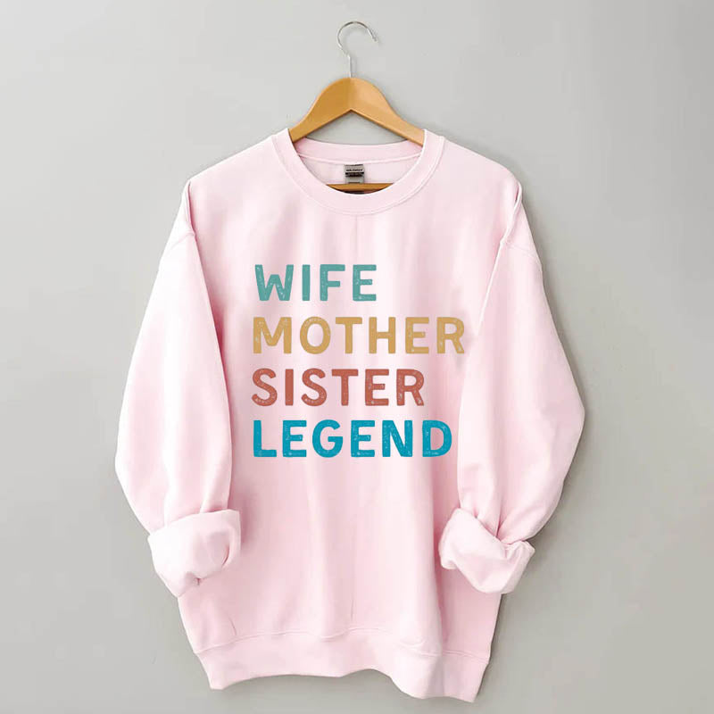 Wife Mother Sister Legend Sweatshirt