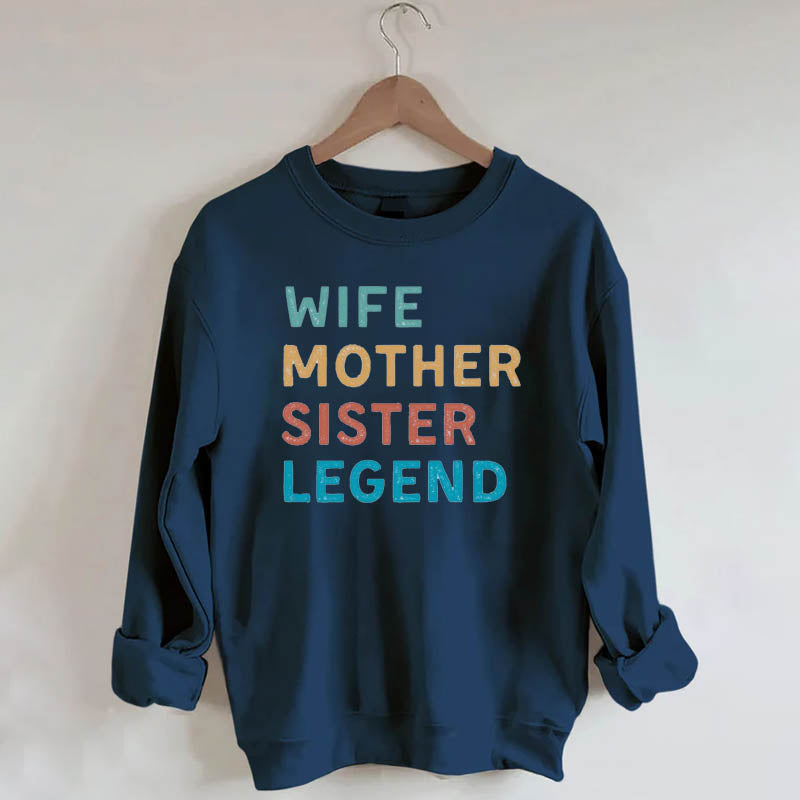 Wife Mother Sister Legend Sweatshirt