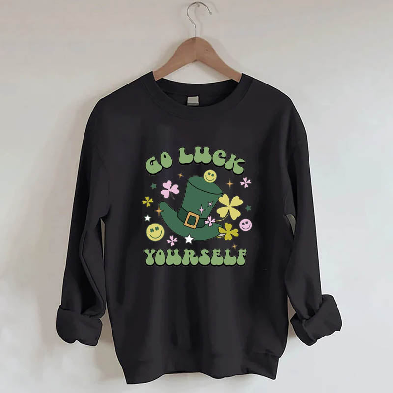 Go Luck Yourself Sweatshirt