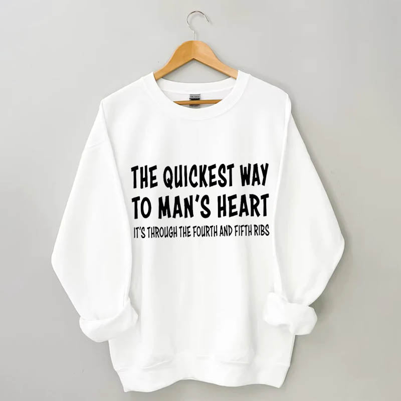 The Quickest Way To Man's Heart Sweatshirt