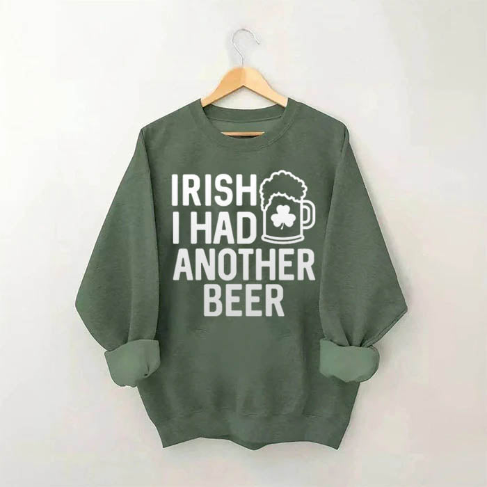 Irish I Had Another Beer Sweatshirt