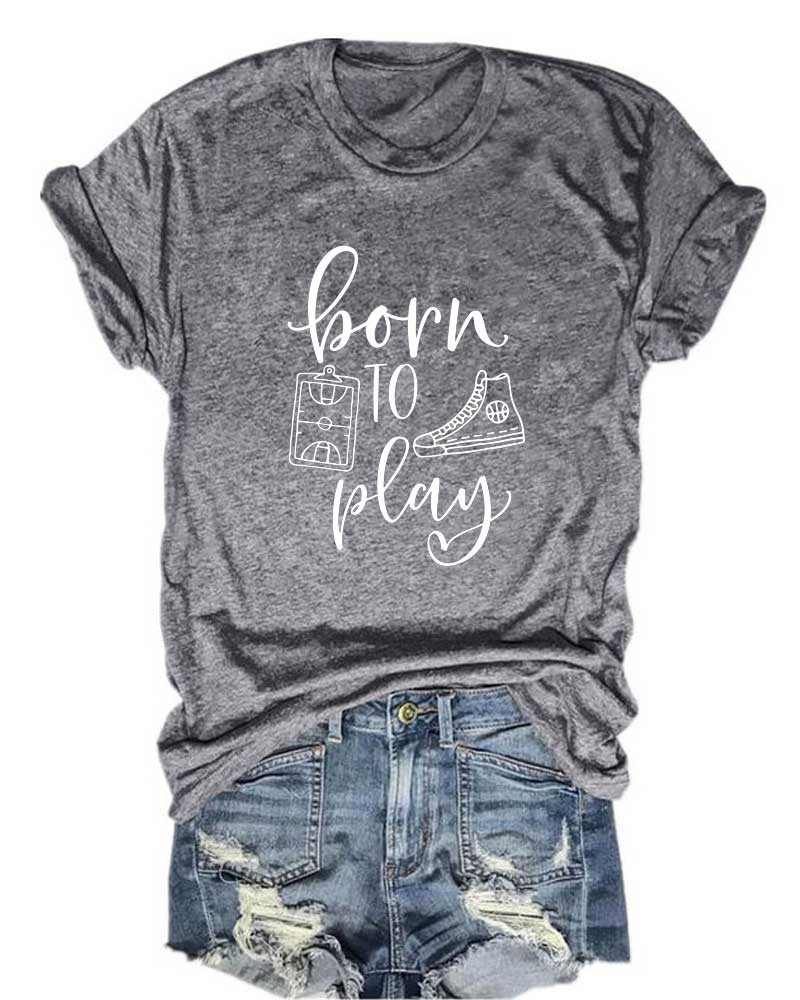 Born to Play T-Shirt