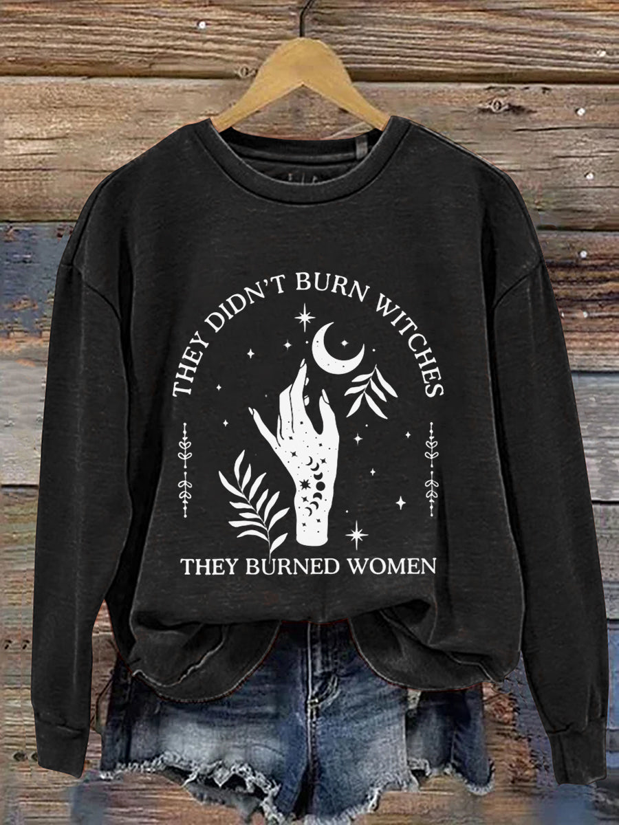 They Didn't Burn Witches They Burned Women Halloween Art Print Casual Sweatshirt