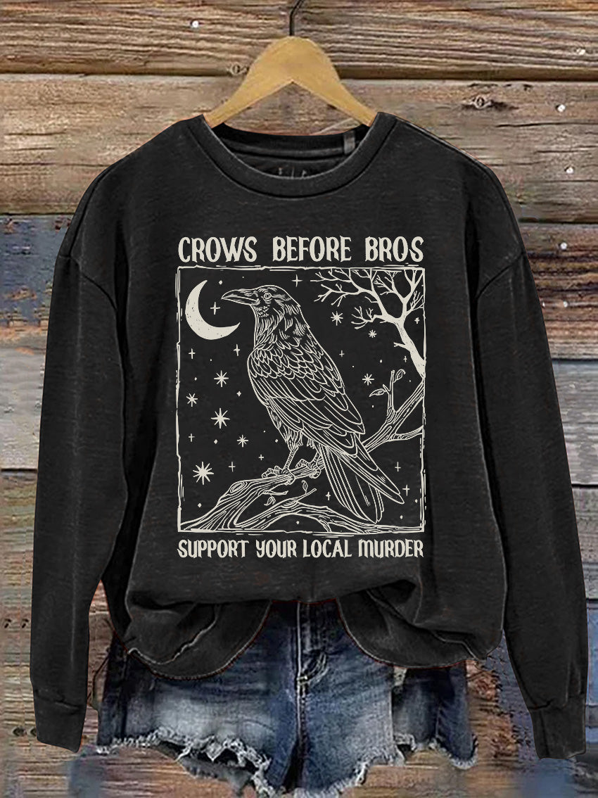 Crows Before Bros Support Your Local Murrder Casual Print Sweatshirt