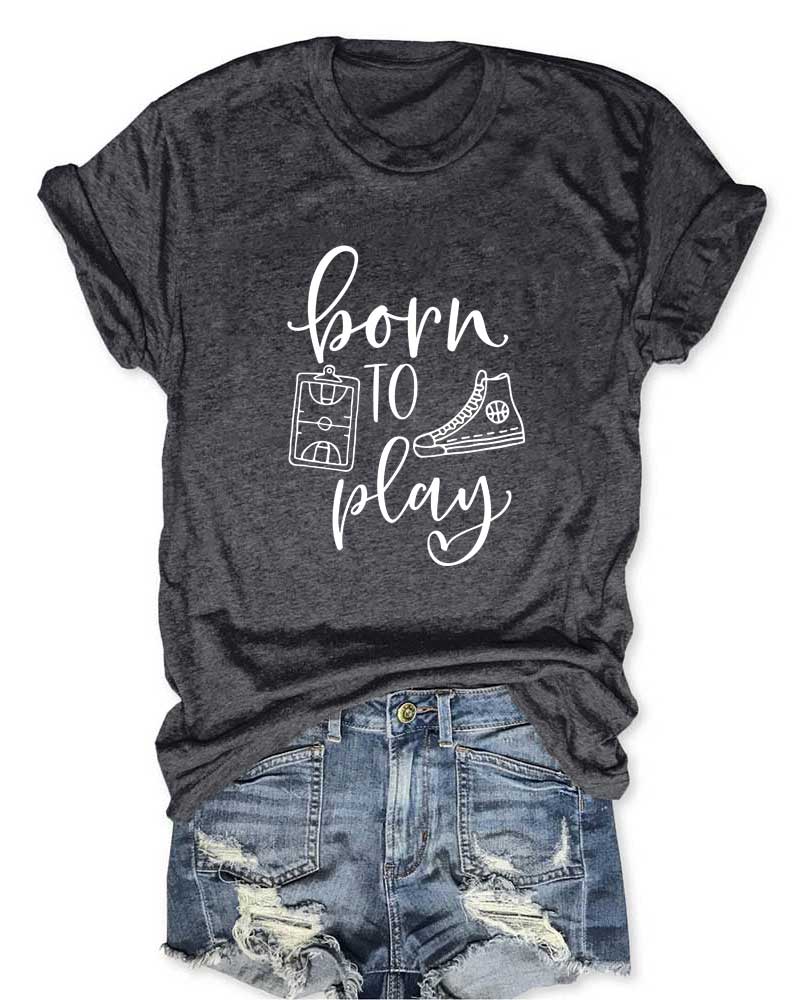 Born to Play T-Shirt