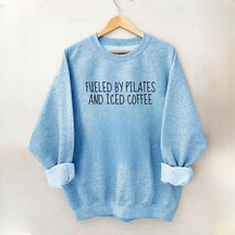 Fueled By Pilates And Iced Coffee Sweatshirt