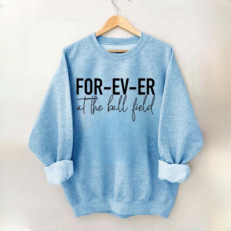 FOR-EV-ER at the Ball Field. Baseball Sweatshirt