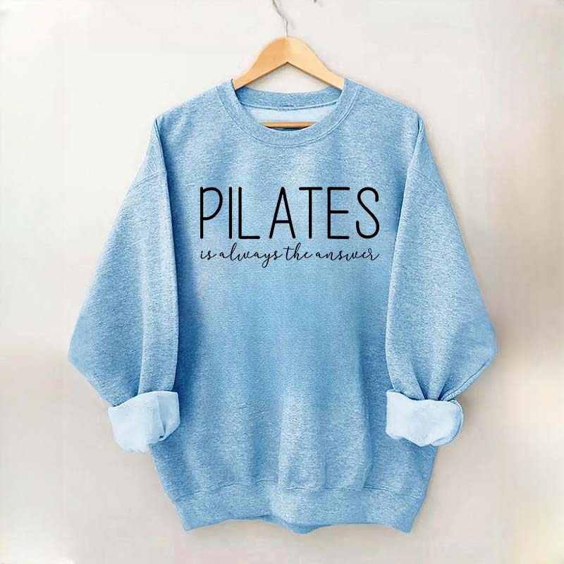 Pilates Is Always The Answer Sweatshirt