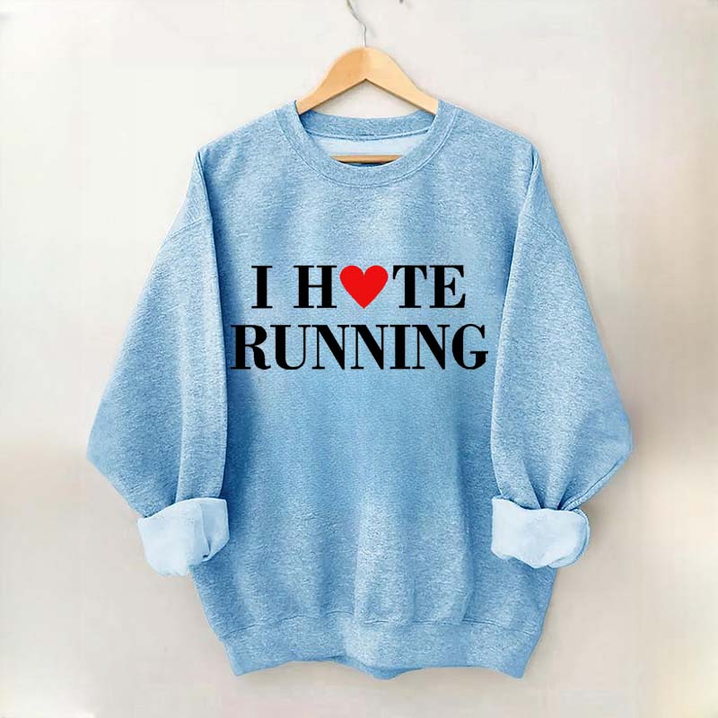I Hate Running Heart Sweatshirt