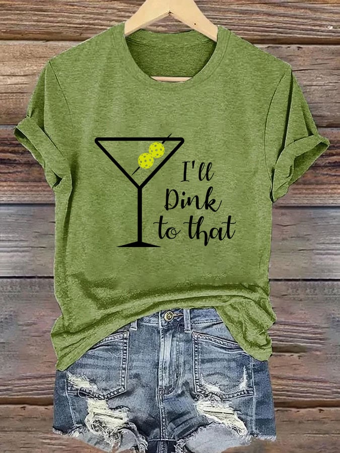 Women's Pickleball I'll Dink to That Printed T-Shirt