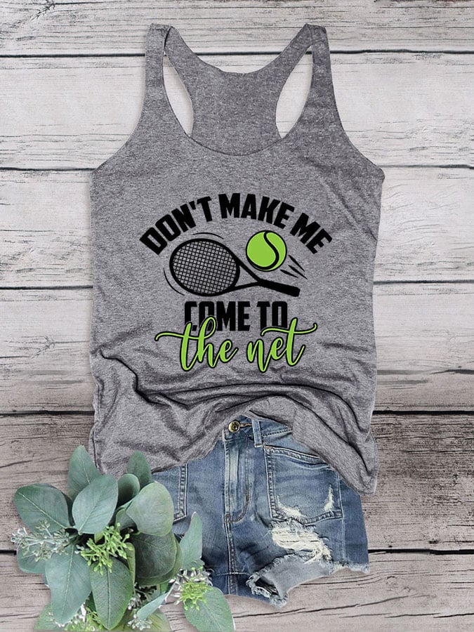 Women's Don’t Make Me Come To The Net Tank Top