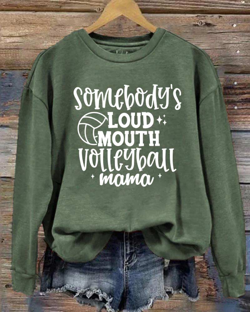 Somebody's Loud Mouth Volleyball Mama Printed Sweatshirt