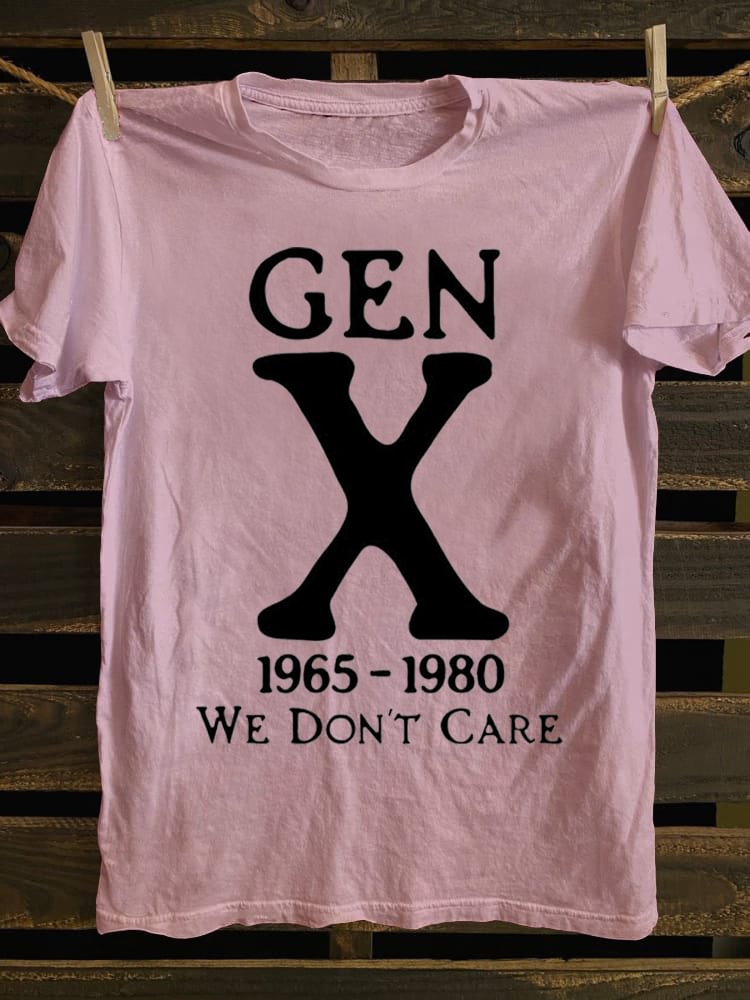 Gen X 1965-1980 We Don't Care T-shirt