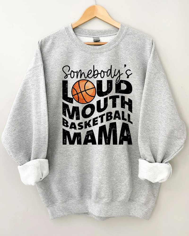 Somebody's Loud Mouth Basketball Mama Crewneck Sweatshirt