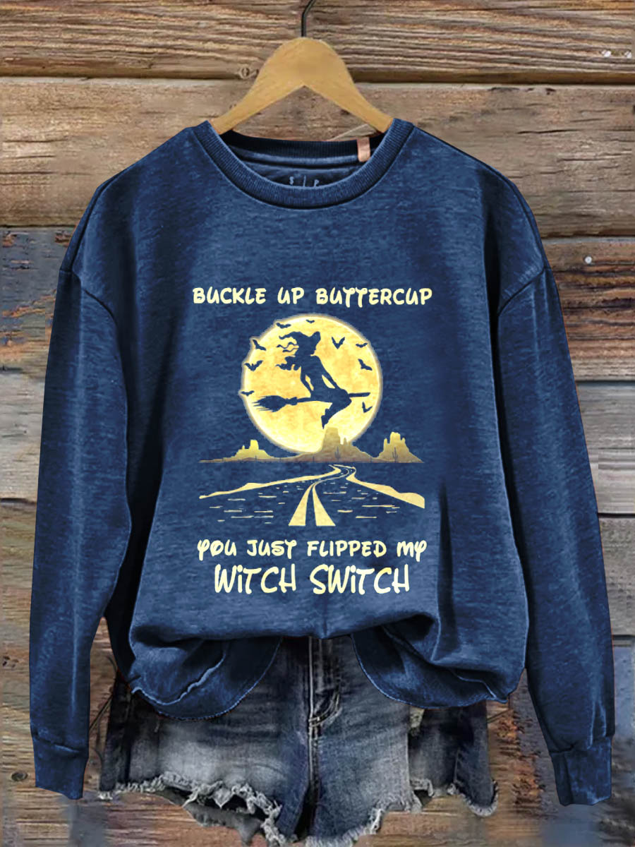 Buckle Up Buttercup You Just Flipped My Witch Switch Art Print Casual  Sweatshirt