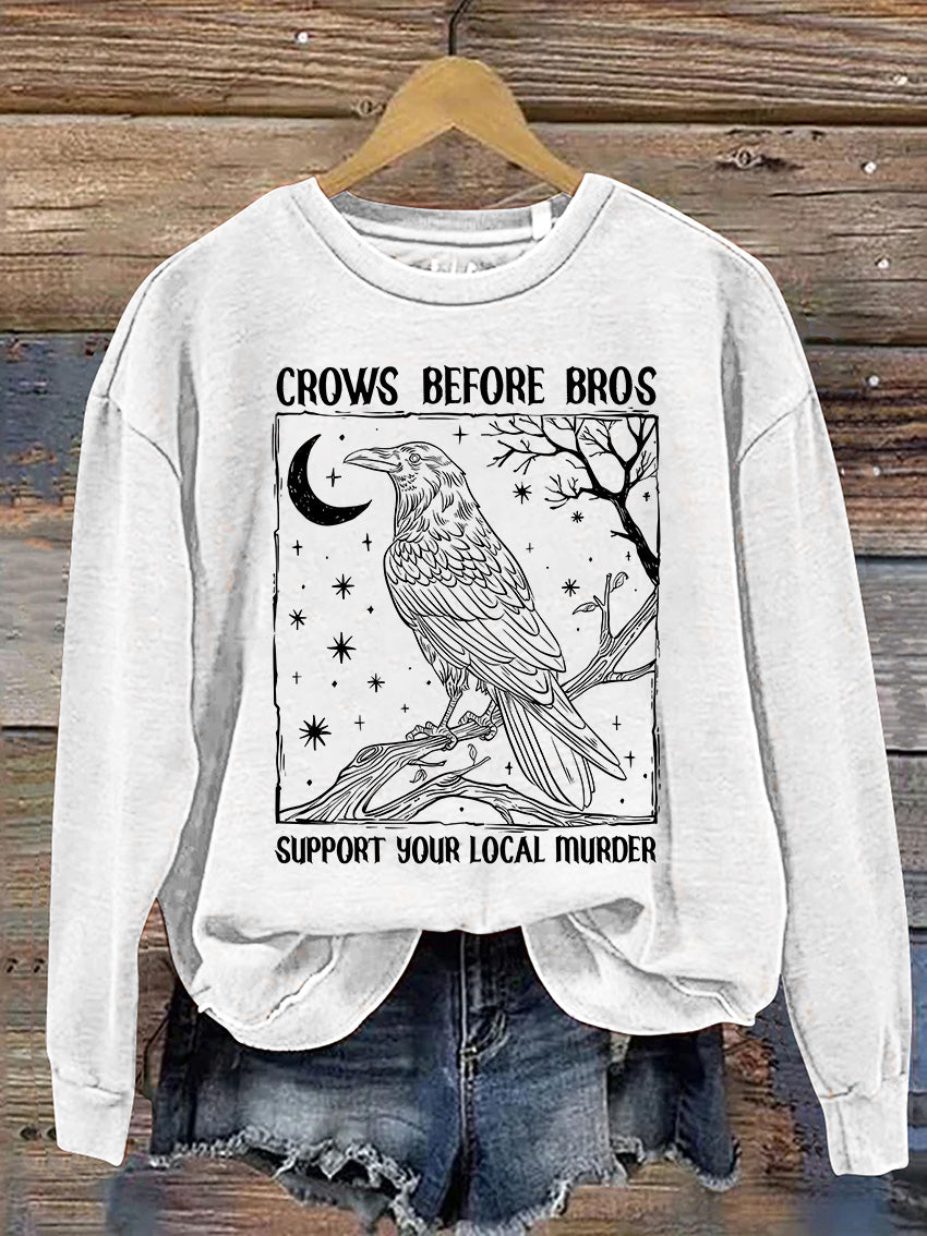 Crows Before Bros Support Your Local Murrder Casual Print Sweatshirt