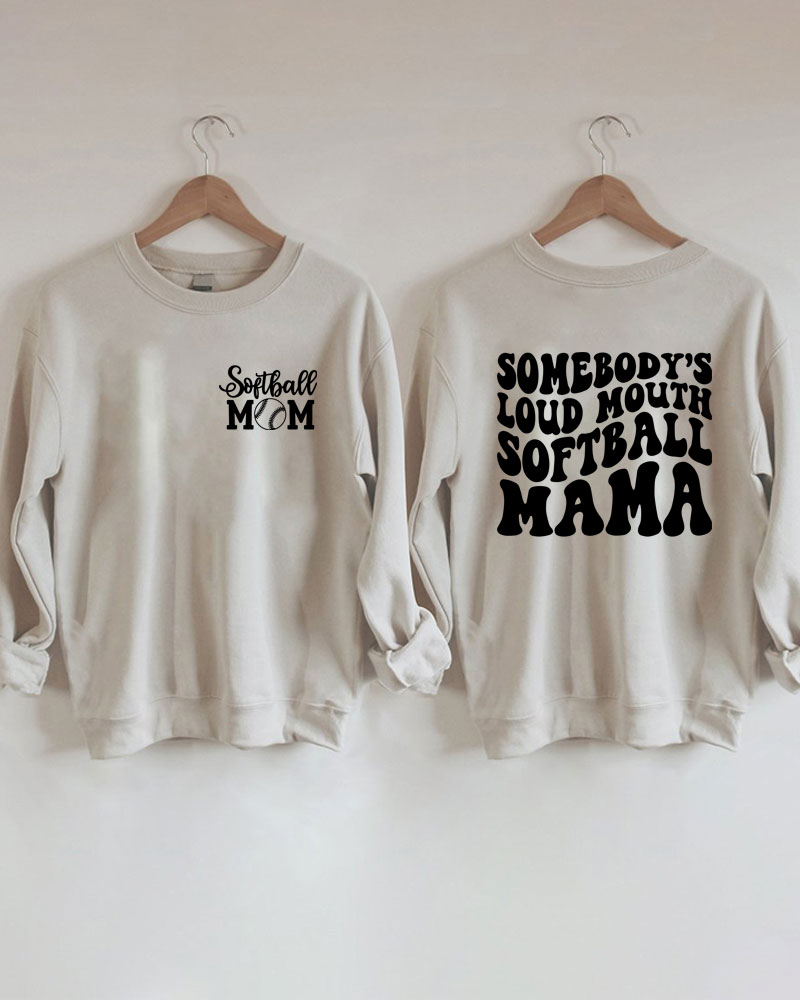 Somebody's Loud Mouth Softball Mama Sweatshirt