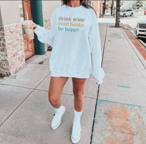 Drink Wine Read Books Be Happy Sweatshirt