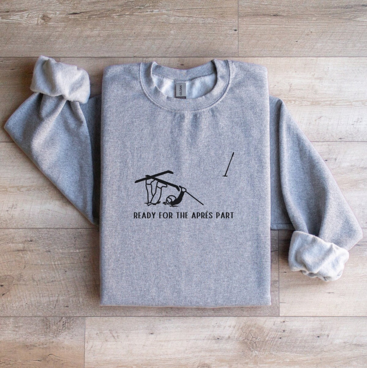 Ready for the Apres Part, Funny Ski Sweatshirt