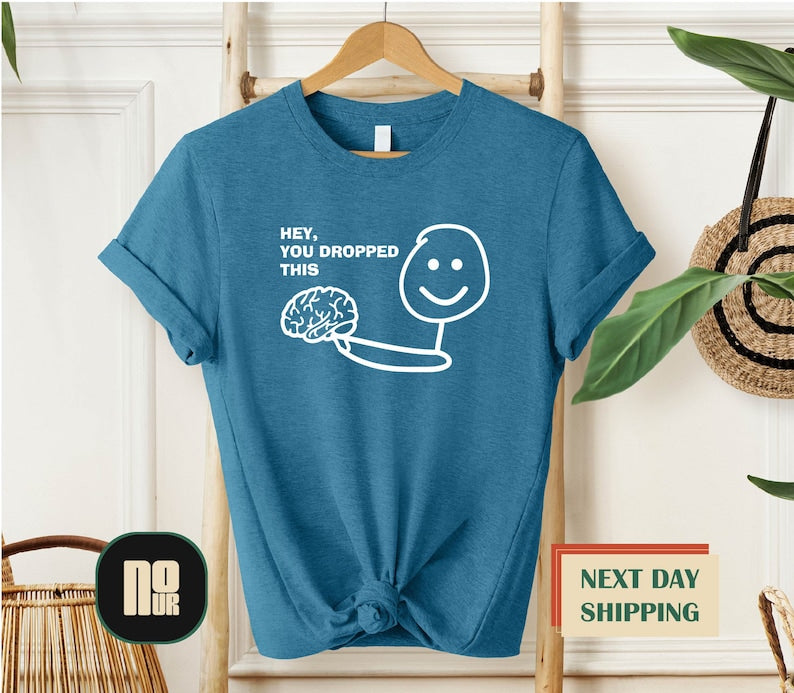 Hey, You Dropped This Brain T-Shirt