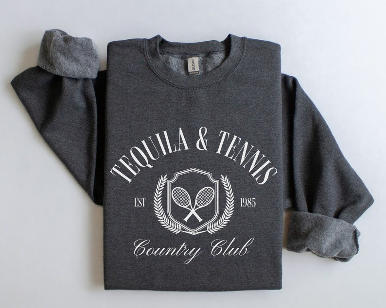 Tequila and Tennis Country Club Sweatshirt