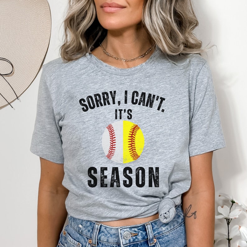 Sorry I can't it's Baseball and Softball Season T-shirt