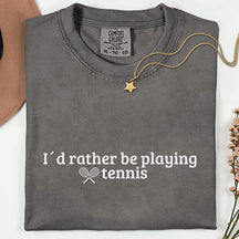 Comfort Colors Tennis Lover Id Rather be Playing Tennis T-Shirt