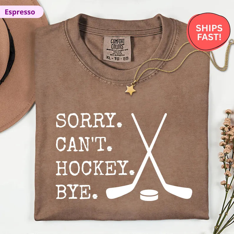 Sorry Can't Hockey Bye T-Shirt