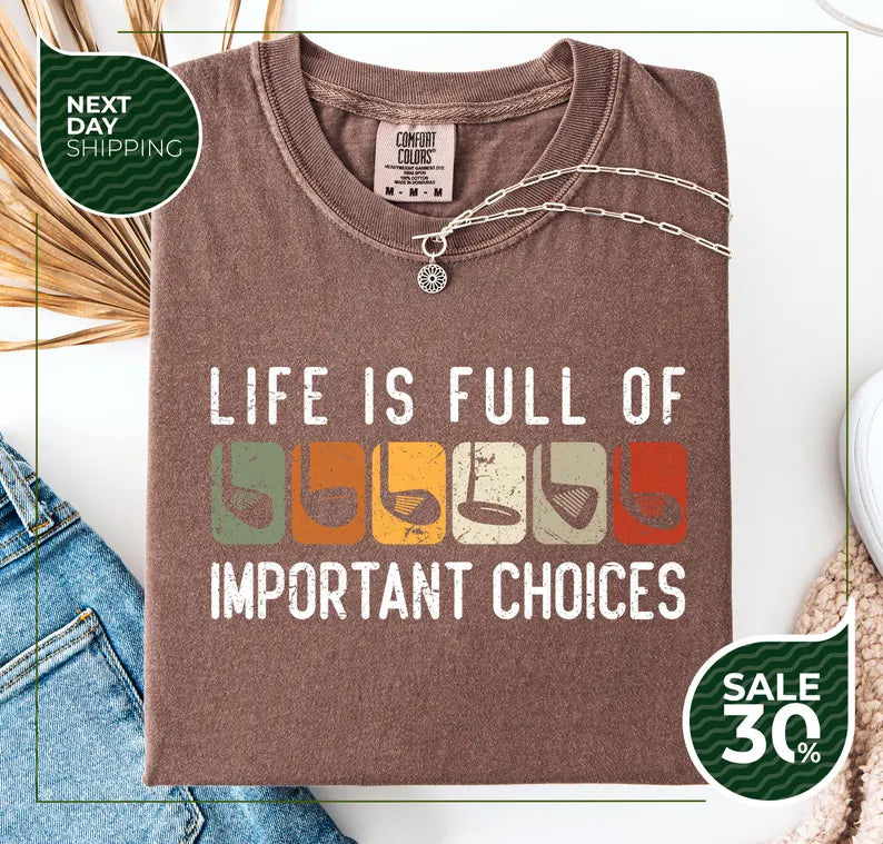Life Is Full Of Important Choices Golf Lover T-Shirt