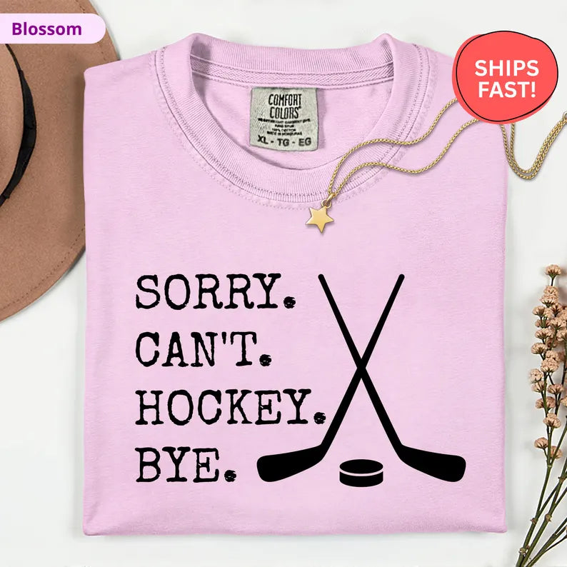 Sorry Can't Hockey Bye T-Shirt