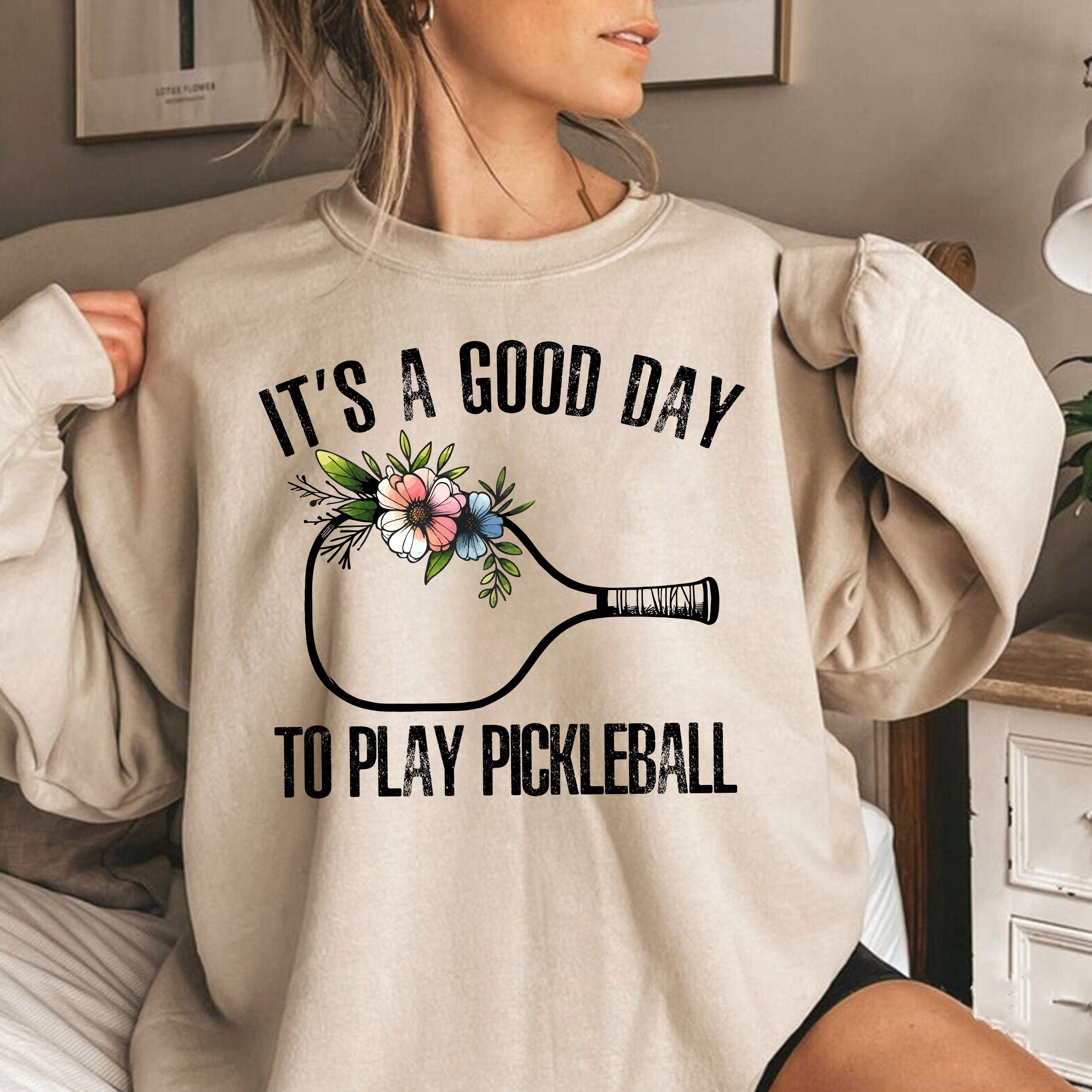 It's A Good Day To Play Pickleball Sweatshirt