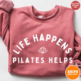 Life Happens Pilates Helps Sweatshirt