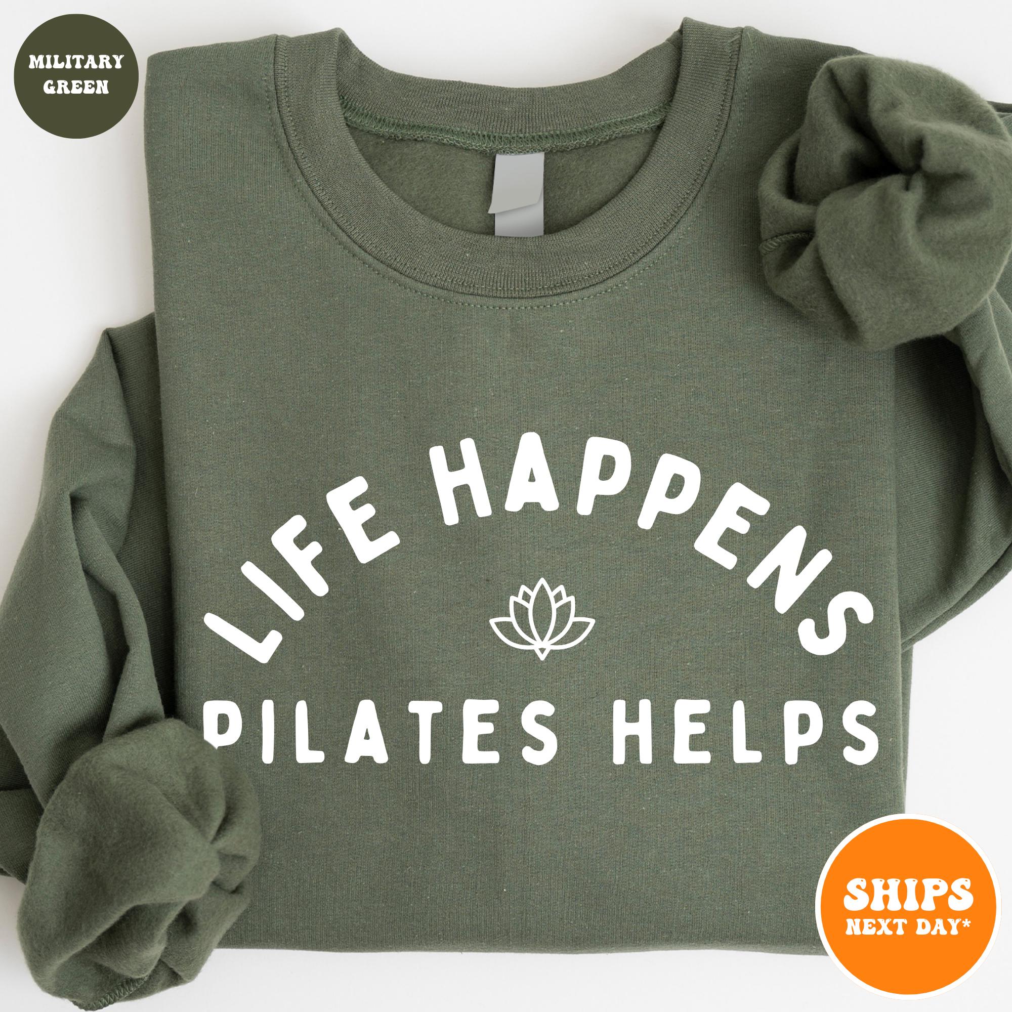 Life Happens Pilates Helps Sweatshirt