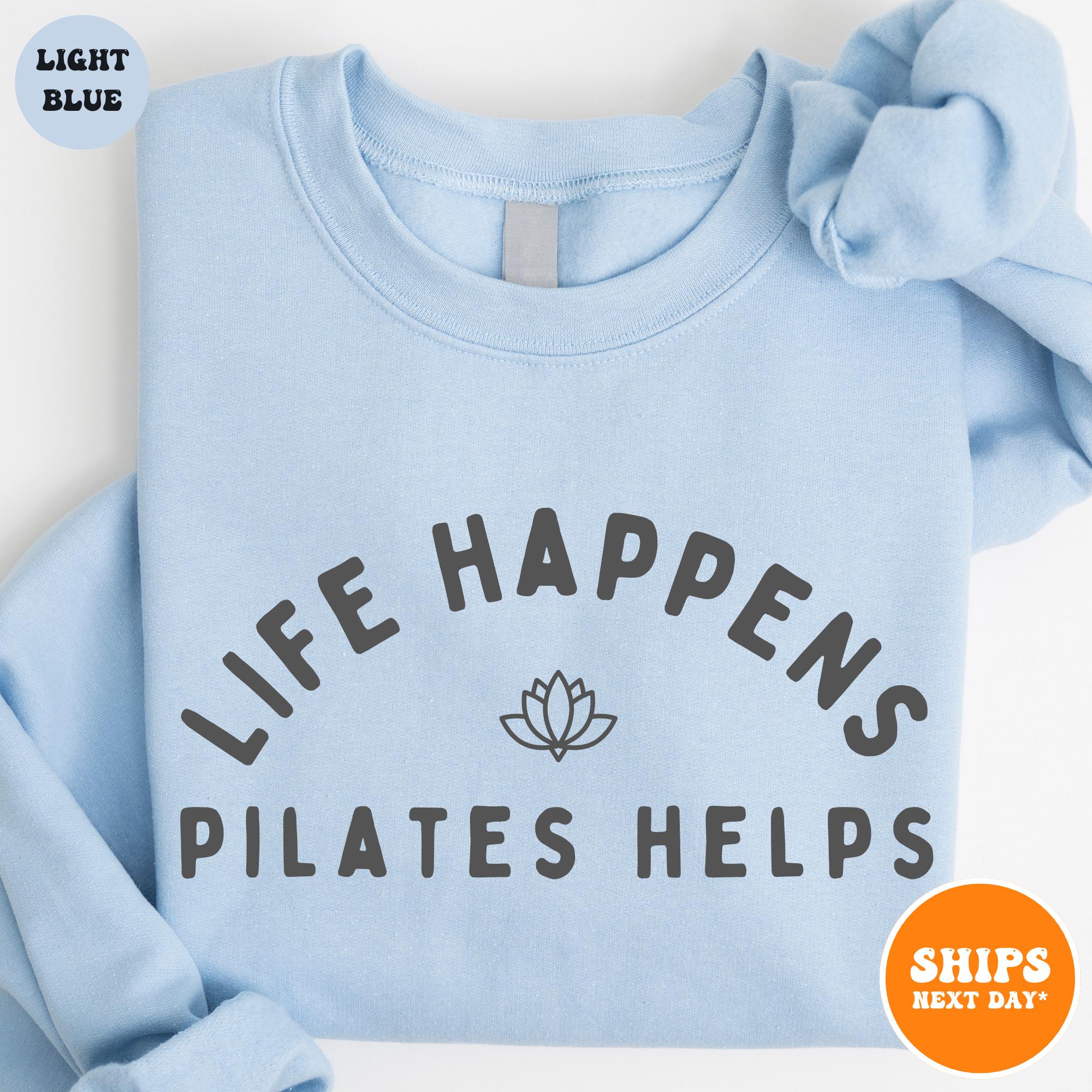 Life Happens Pilates Helps Sweatshirt